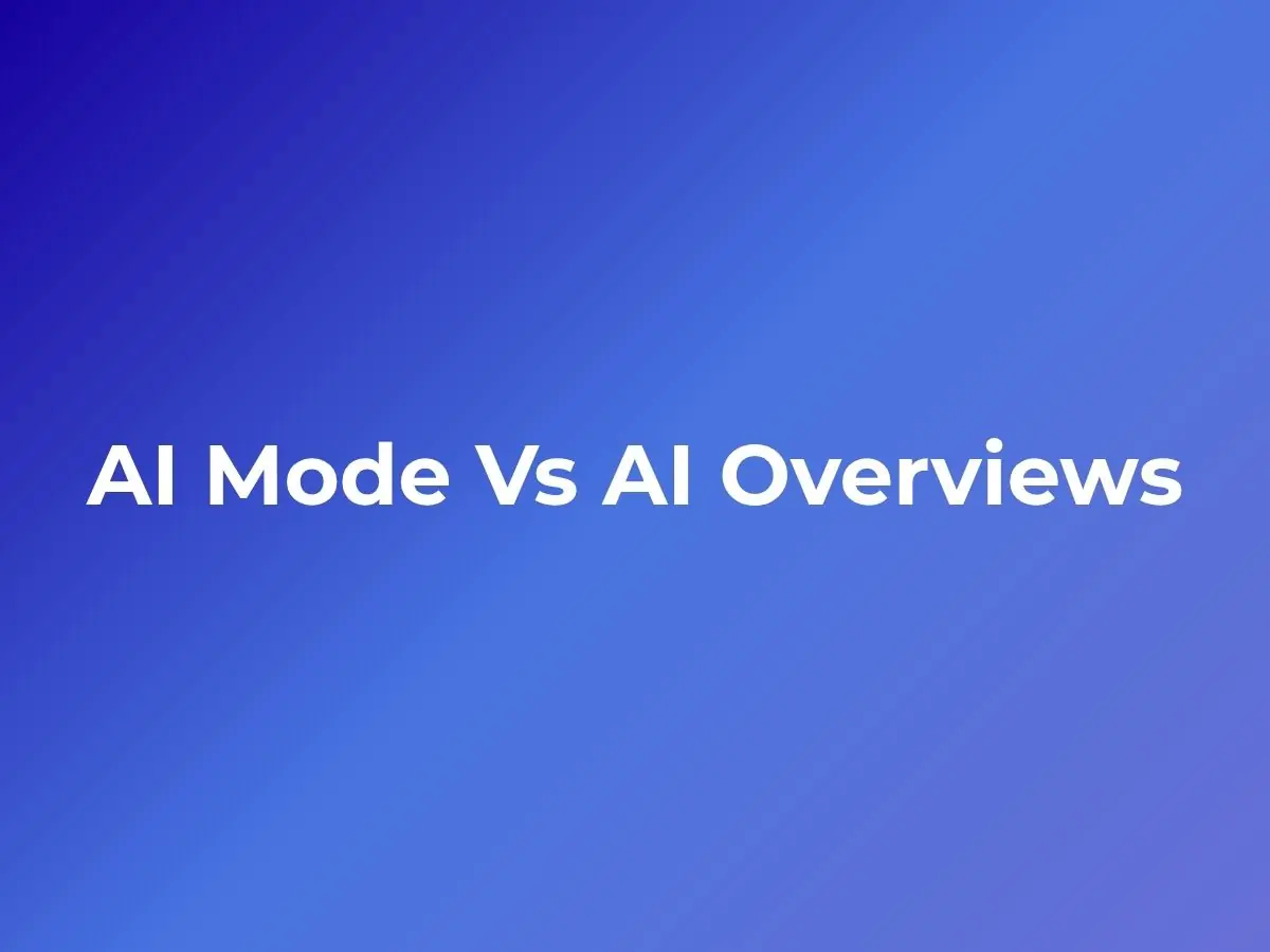 AI Mode vs AI Overviews: Key Differences and SEO Impact for 2026