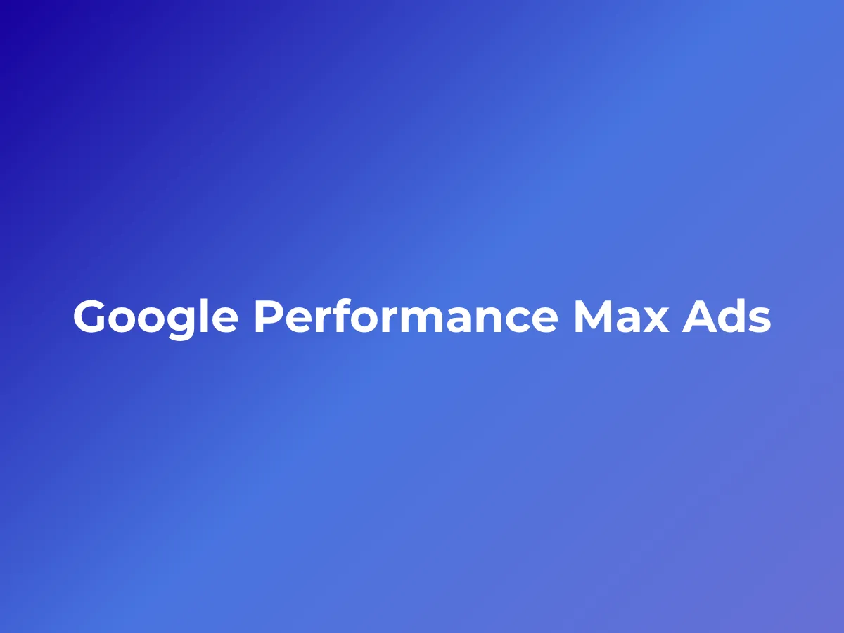 Google Performance Max Ads in 2026: How AI-Driven Campaigns Are Reshaping Google Advertising