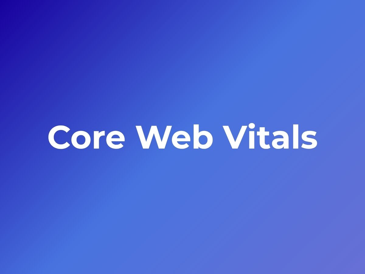 Core Web Vitals Explained: How to Improve Website Speed for Better SEO