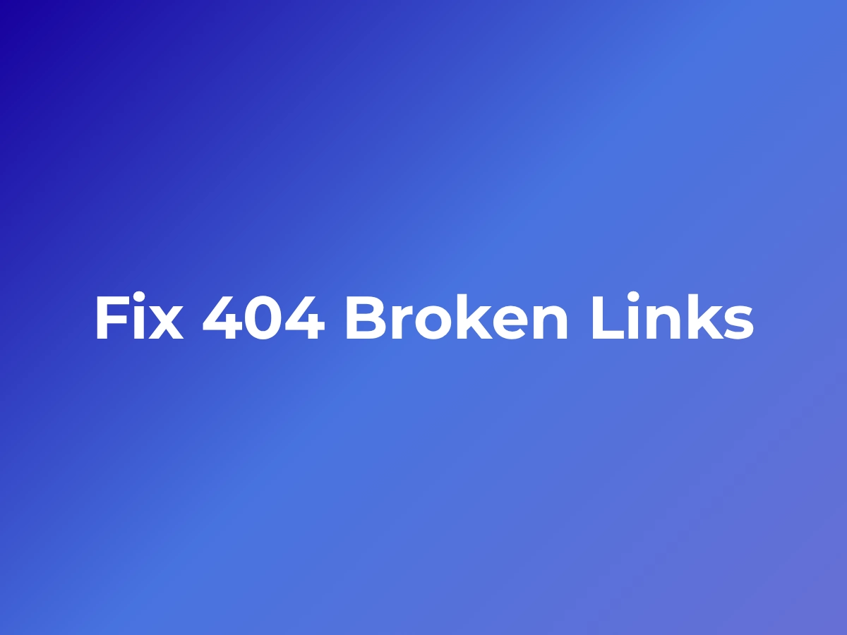 How to Identify and Fix 404 Broken Links