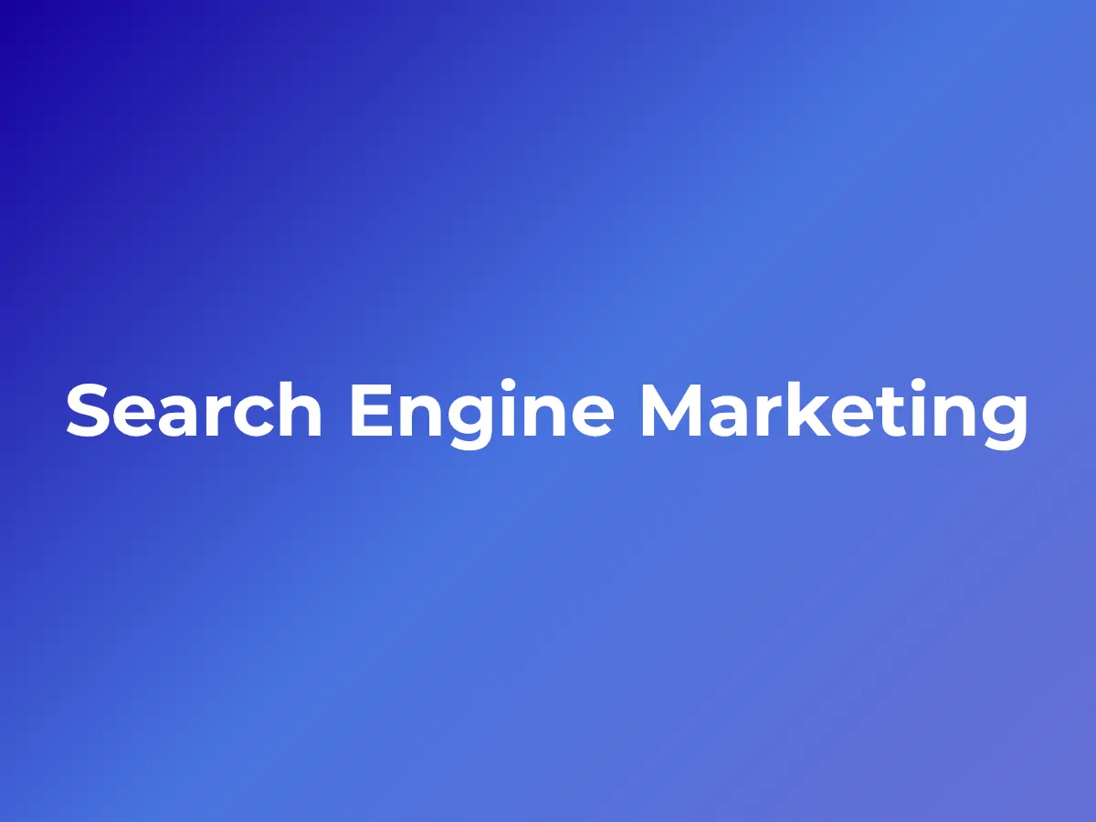 Search Engine Marketing (SEM) Explained: How to Drive Immediate Traffic
