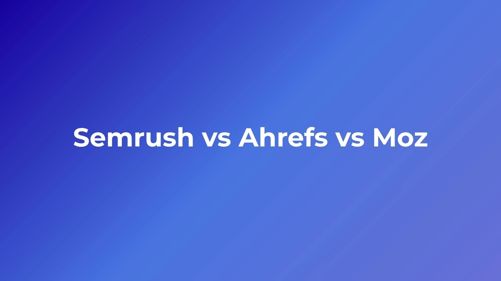 Semrush vs Ahrefs vs Moz: Which SEO Tool Is Right for You in 2026?